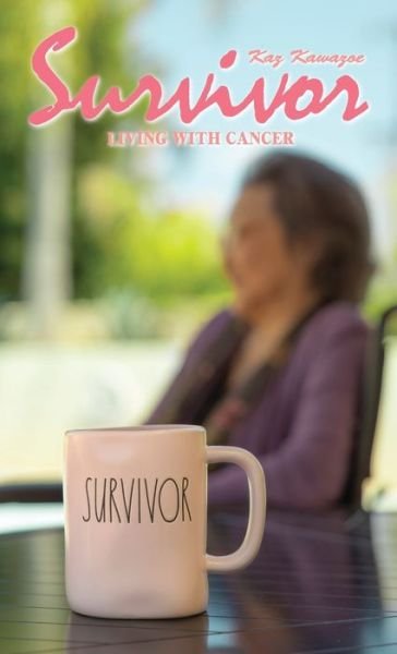 Cover for Kaz Kawazoe · Survivor - Living with Cancer (Book) (2022)