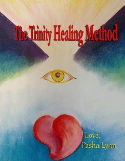 Cover for Pasha Lynn · The Trinity Healing Method (Paperback Book) (2017)