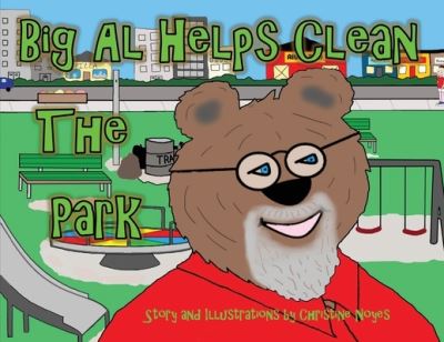 Big Al Helps Clean the Park - Christine Noyes - Książki - Haley's - 9781948380157 - 25 sierpnia 2019