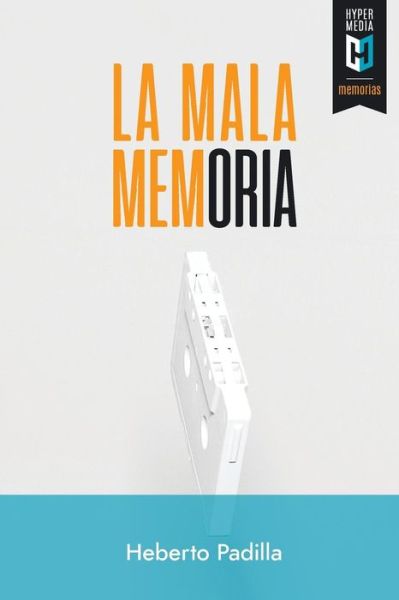 La mala memoria - Heberto Padilla - Books - Editorial Hypermedia Inc. - 9781948517157 - October 1, 2018