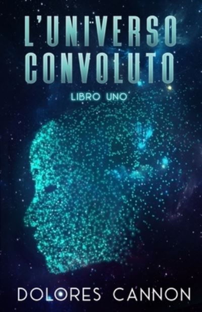 Cover for Dolores Cannon · L'Universo Convoluto Libro Uno (Paperback Book) (2021)