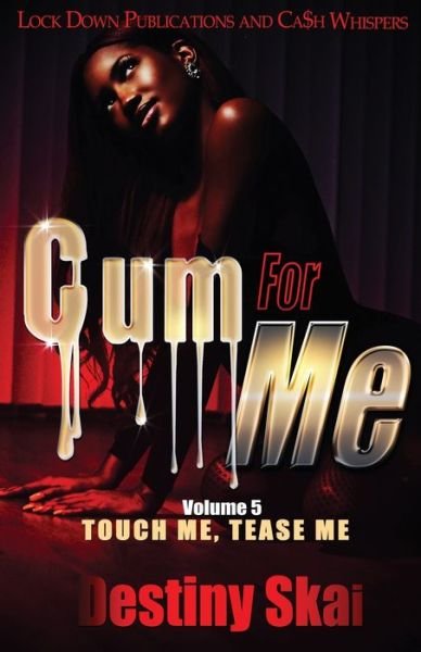 Cover for Destiny Skai · Cum For Me 5: Touch Me, Tease Me - Cum for Me (Paperback Book) (2019)