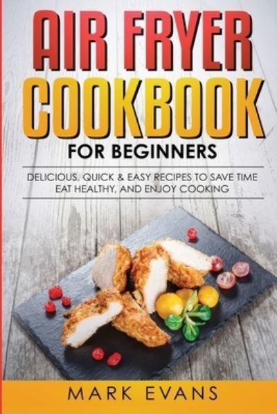 Cover for Mark Evans · Air Fryer Cookbook for Beginners (Paperback Bog) (2019)