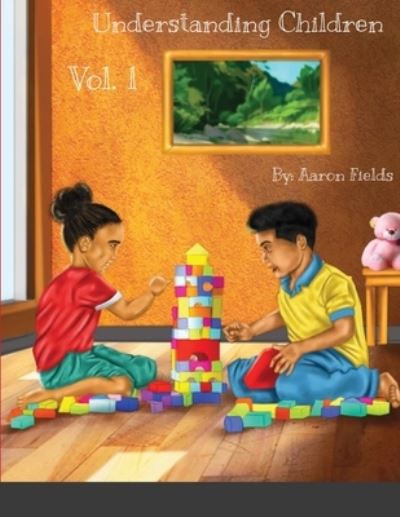 Cover for Aaron Fields · Understanding Children Vol. 1 (Paperback Book) (2021)