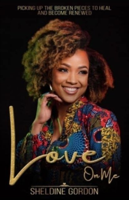 Love On Me - Sheldine Gordon - Livres - Alesha Brown LLC - 9781954486157 - 23 août 2021