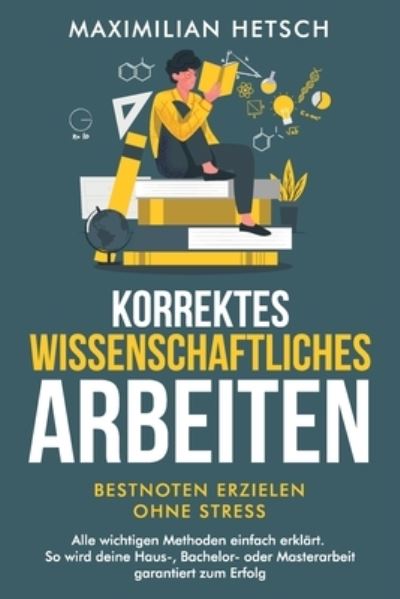 Cover for Maximilian Hetsch · Wissenschaftliches Arbeiten Kompakt - Bestnoten Erzielen Ohne Stress (Book) (2022)
