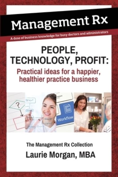 Cover for Laurie Morgan · People, Technology, Profit : Practical Ideas for a Happier, Healthier Practice Business (Book) (2022)