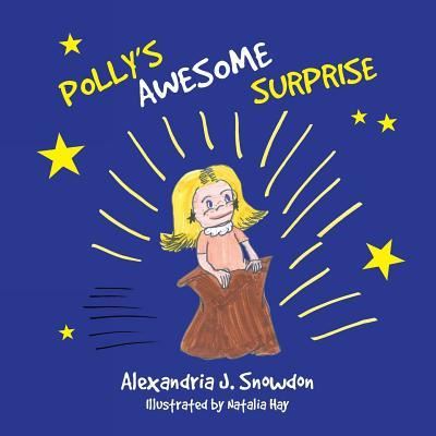 Cover for Alexandria J Snowdon · Polly's Awesome Surprise (Paperback Book) (2017)