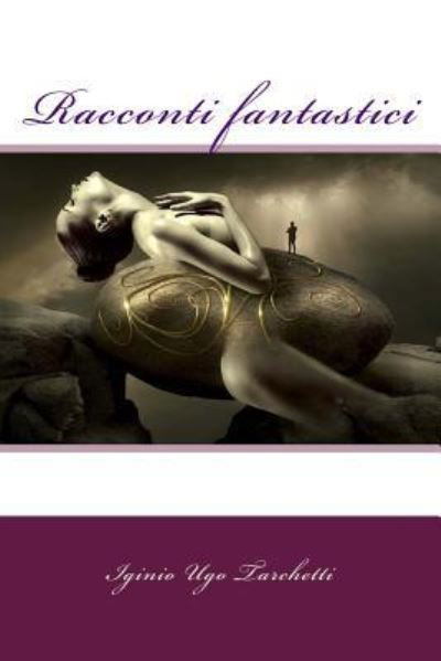 Cover for Iginio Ugo Tarchetti · Racconti fantastici (Paperback Bog) (2017)