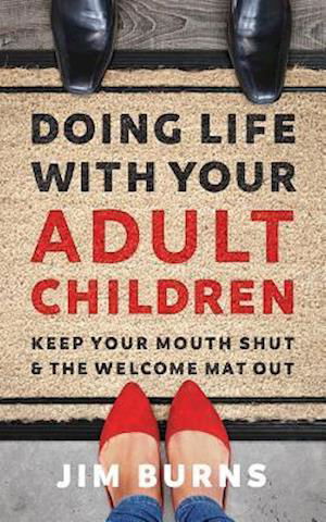 Doing Life with Your Adult Children - Jim Burns - Ljudbok - BRILLIANCE AUDIO - 9781978671157 - 2 april 2019