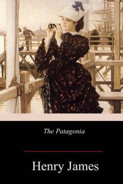 The Patagonia - Henry James - Boeken - Createspace Independent Publishing Platf - 9781979067157 - 10 november 2017