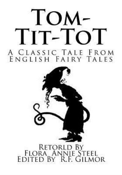 Tom-Tit-ToT - Flora Annie Steel - Books - Createspace Independent Publishing Platf - 9781979900157 - November 20, 2017