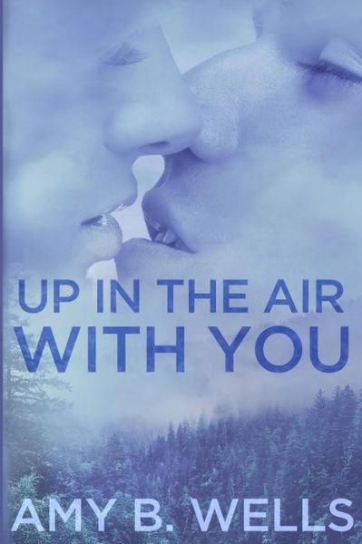 Cover for Amy B Wells · Up in the Air with You (Paperback Book) (2018)