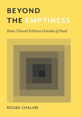Cover for Rouba Chalabi · Beyond the Emptiness: How I Found Fullness Outside of Food (Innbunden bok) (2020)
