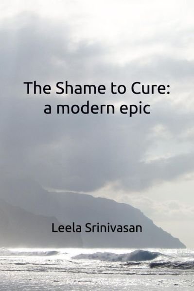 Leela Srinivasan · The Shame to Cure (Paperback Book) (2018)