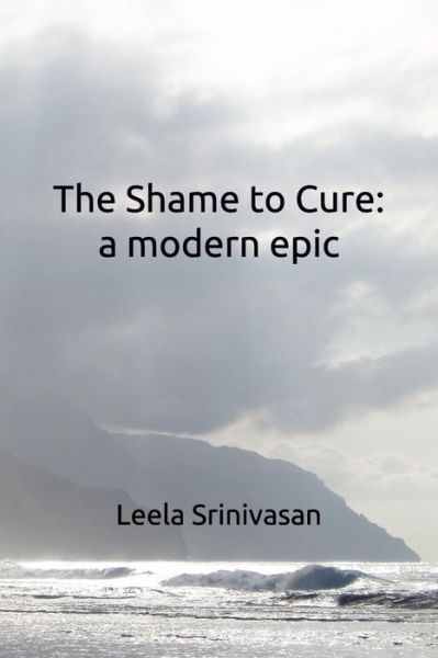 Leela Srinivasan · The Shame to Cure (Taschenbuch) (2018)