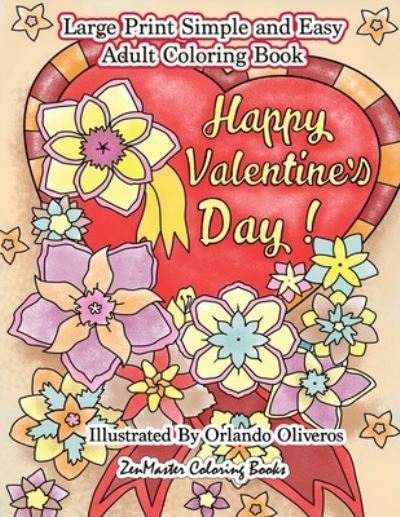 Cover for Zenmaster Coloring Books · Happy Valentine's Day Large Print Simple and Easy Coloring Book for Adults: An Easy Valentine Adult Coloring Book of Love - Easy Coloring Books for Adults (Pocketbok) (2018)