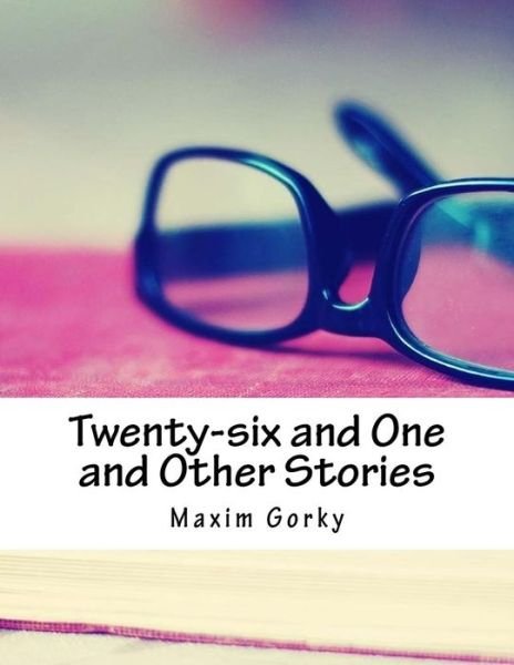 Cover for Maxim Gorky · Twenty-six and One and Other Stories (Paperback Book) (2018)