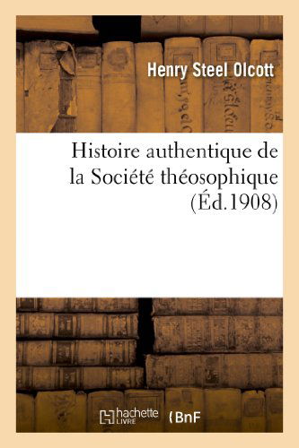 Cover for Olcott-h · Histoire Authentique De La Societe Theosophique (Paperback Book) [French edition] (2013)