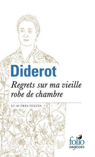 Regrets sur ma vieille robe de chambre et autres textes - Denis Diderot - Książki - Gallimard - 9782072831157 - 21 lutego 2019