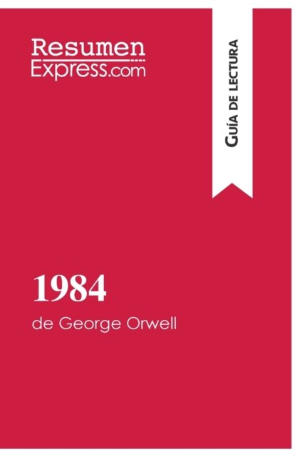 Cover for Resumenexpress · 1984 de George Orwell (Guia de lectura) (Taschenbuch) (2015)