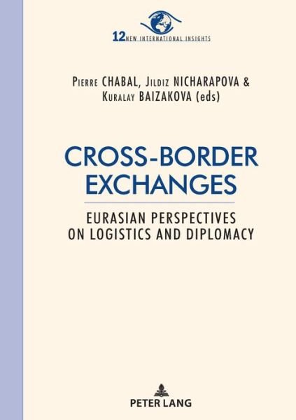 Cover for Cross-border exchanges: Eurasian perspectives on logistics and diplomacy - New International Insights / Nouveaux Regards sur l'International (Paperback Bog) [New edition] (2019)