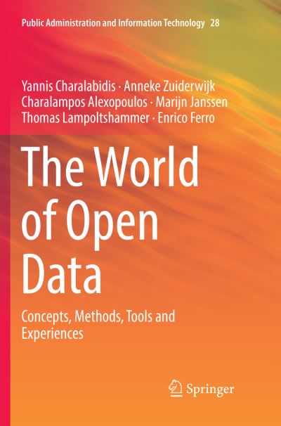 Cover for Yannis Charalabidis · The World of Open Data: Concepts, Methods, Tools and Experiences - Public Administration and Information Technology (Paperback Book) [Softcover reprint of the original 1st ed. 2018 edition] (2019)