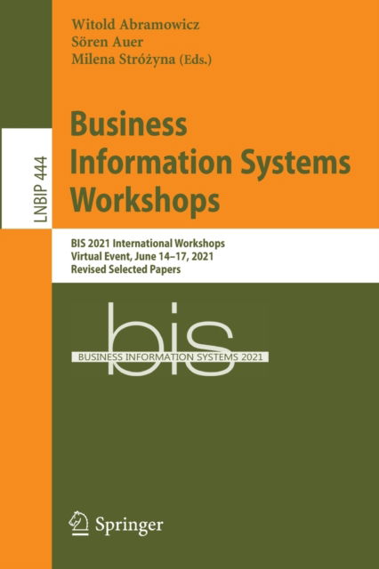 Cover for Business Information Systems Workshops: BIS 2021 International Workshops, Virtual Event, June 14–17, 2021, Revised Selected Papers - Lecture Notes in Business Information Processing (Paperback Book) [1st ed. 2022 edition] (2022)
