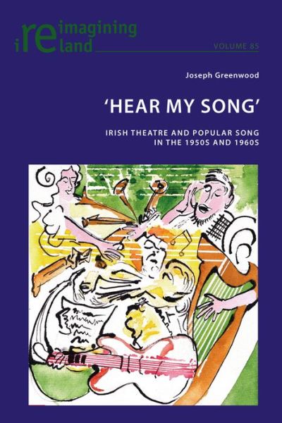 Cover for Joseph Greenwood · 'Hear My Song': Irish Theatre and Popular Song in the 1950s and 1960s - Reimagining Ireland (Paperback Book) [New edition] (2017)