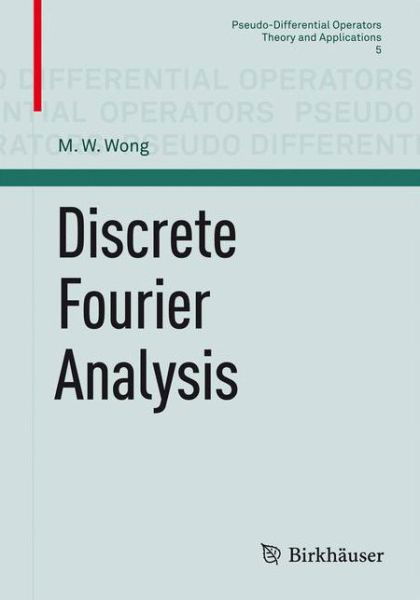 Discrete Fourier Analysis - Pseudo-Differential Operators - M. W. Wong - Livres - Birkhauser Verlag AG - 9783034801157 - 1 juin 2011