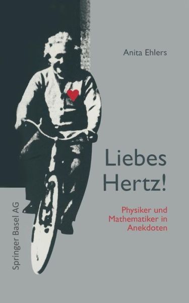 Cover for Anita Ehlers · Liebes Hertz!: Physiker Und Mathematiker in Anekdoten (Paperback Book) [Softcover Reprint of the Original 1st 1994 edition] (2014)