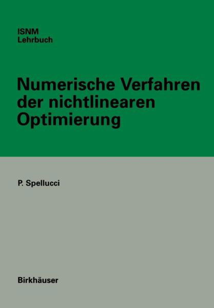 Numerische Verfahren Der Nichtlinearen Optimierung - International Numerical Mathematics - Peter Spellucci - Książki - Springer Basel - 9783034872157 - 12 lutego 2012