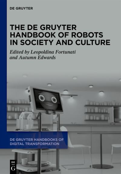 Cover for The De Gruyter Handbook of Robots in Society and Culture - De Gruyter Handbooks of Digital Transformation (Hardcover Book) (2024)