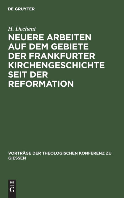 Cover for H. Dechent · Neuere Arbeiten auf Dem Gebiete der Frankfurter Kirchengeschichte Seit der Reformation (N/A) (1914)