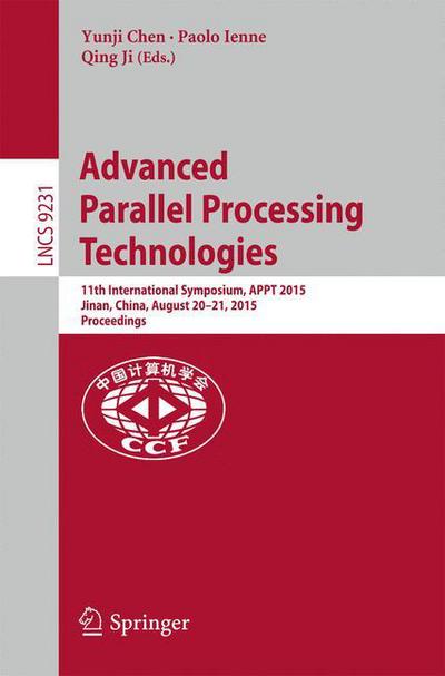 Cover for Yunji Chen · Advanced Parallel Processing Technologies: 11th International Symposium, APPT 2015, Jinan, China, August 20-21, 2015, Proceedings - Theoretical Computer Science and General Issues (Paperback Book) [1st ed. 2015 edition] (2015)