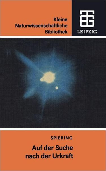 Cover for Christian Spiering · Auf Der Suche Nach Der Urkraft - Kleine Naturwissenschaftliche Bibliothek (Paperback Bog) [2.aufl. 1989 edition] (1989)