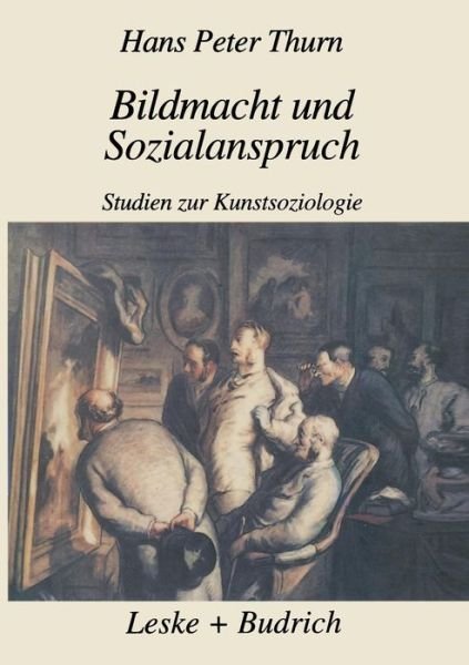 Bildmacht Und Sozialanspruch: Studien Zur Kunstsoziologie - Hans Peter Thurn - Books - Vs Verlag Fur Sozialwissenschaften - 9783322933157 - June 14, 2012