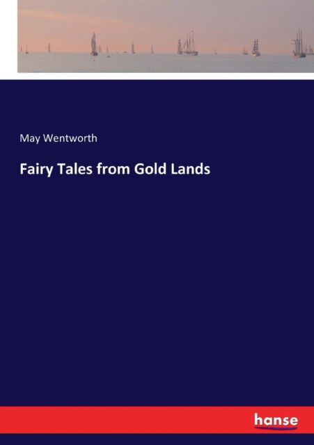Cover for May Wentworth · Fairy Tales from Gold Lands (Paperback Book) (2017)