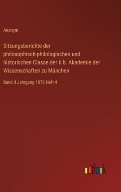 Cover for Anonym · Sitzungsberichte der philosophisch-philologischen und historischen Classe der k.b. Akademie der Wissenschaften zu München (Gebundenes Buch) (2022)