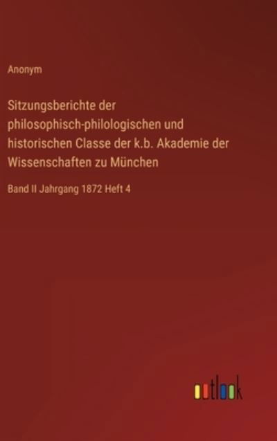 Cover for Anonym · Sitzungsberichte der philosophisch-philologischen und historischen Classe der k.b. Akademie der Wissenschaften zu München (Innbunden bok) (2022)