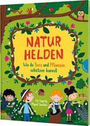 Naturhelden - Liz Gogerly - Książki - Gabriel Verlag - 9783522306157 - 24 lutego 2022