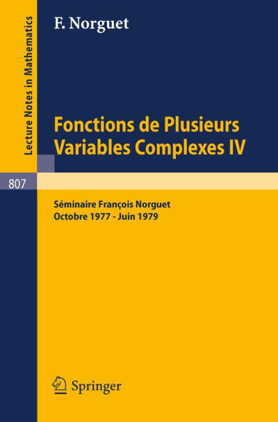 Franois Norguet · Fonctions De Plusieurs Variables Complexes Iv: Seminaire Francois Norguet Octobre 1977 - Juin 1979 - Lecture Notes in Mathematics (Pocketbok) (1980)