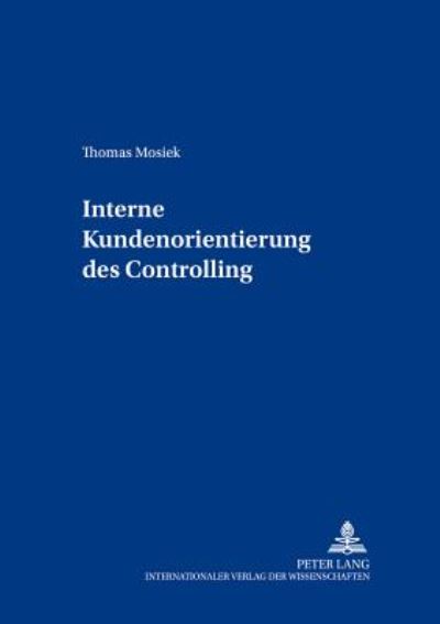 Cover for Thomas Mosiek · Interne Kundenorientierung Des Controlling - Beitraege Zum Controlling (Paperback Book) [German edition] (2002)