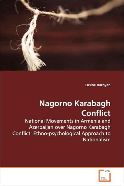 Cover for Lusine Haroyan · Nagorno Karabagh Conflict: National Movements in Armenia and Azerbaijan over Nagorno Karabagh Conflict: Ethno-psychological Approach to Nationalism (Paperback Bog) (2009)