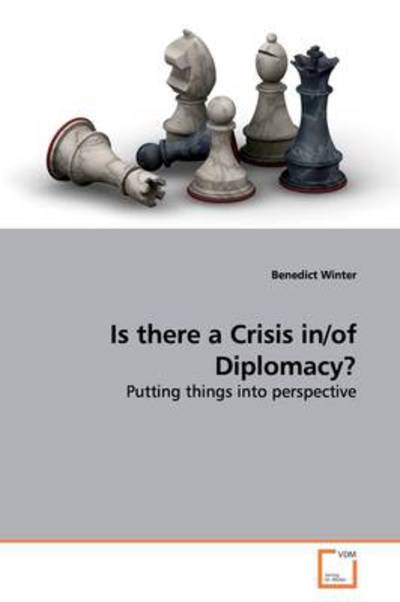 Cover for Benedict Winter · Is There a Crisis In/of Diplomacy?: Putting Things into Perspective (Paperback Book) (2009)