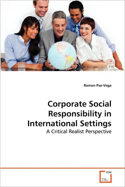 Cover for Ramon Paz-vega · Corporate Social Responsibility in International Settings: a Critical Realist Perspective (Paperback Book) (2010)