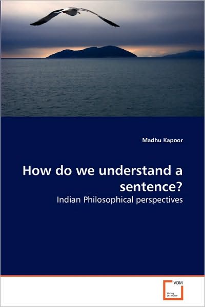 Cover for Madhu Kapoor · How Do We Understand a Sentence?: Indian Philosophical Perspectives (Paperback Book) (2010)