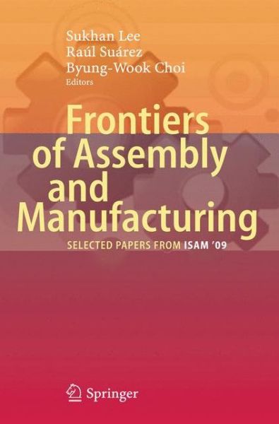 Cover for Sukhan Lee · Frontiers of Assembly and Manufacturing: Selected papers from ISAM'09' (Hardcover Book) (2010)