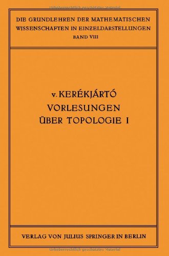 Cover for B V Keraekjaartao · Vorlesungen UEber Topologie: I, Flachentopologie - Grundlehren Der Mathematischen Wissenschaften (Paperback Bog) [Softcover Reprint of the Original 1st 1923 edition] (1923)