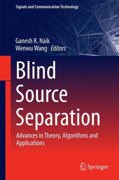 Cover for Ganesh R Naik · Blind Source Separation: Advances in Theory, Algorithms and Applications - Signals and Communication Technology (Hardcover Book) (2014)